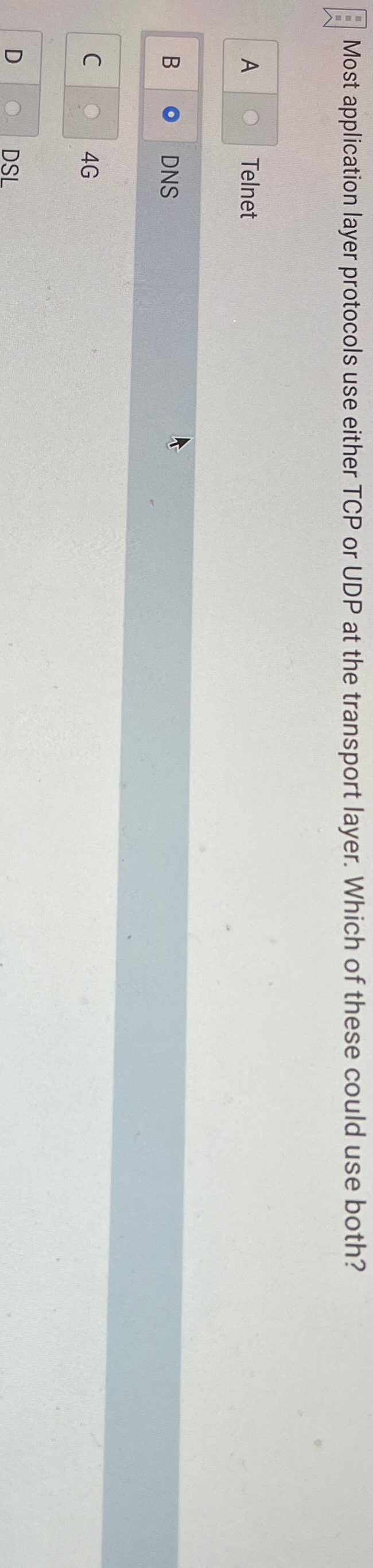  Most application layer protocols use either TCP or UDP at the