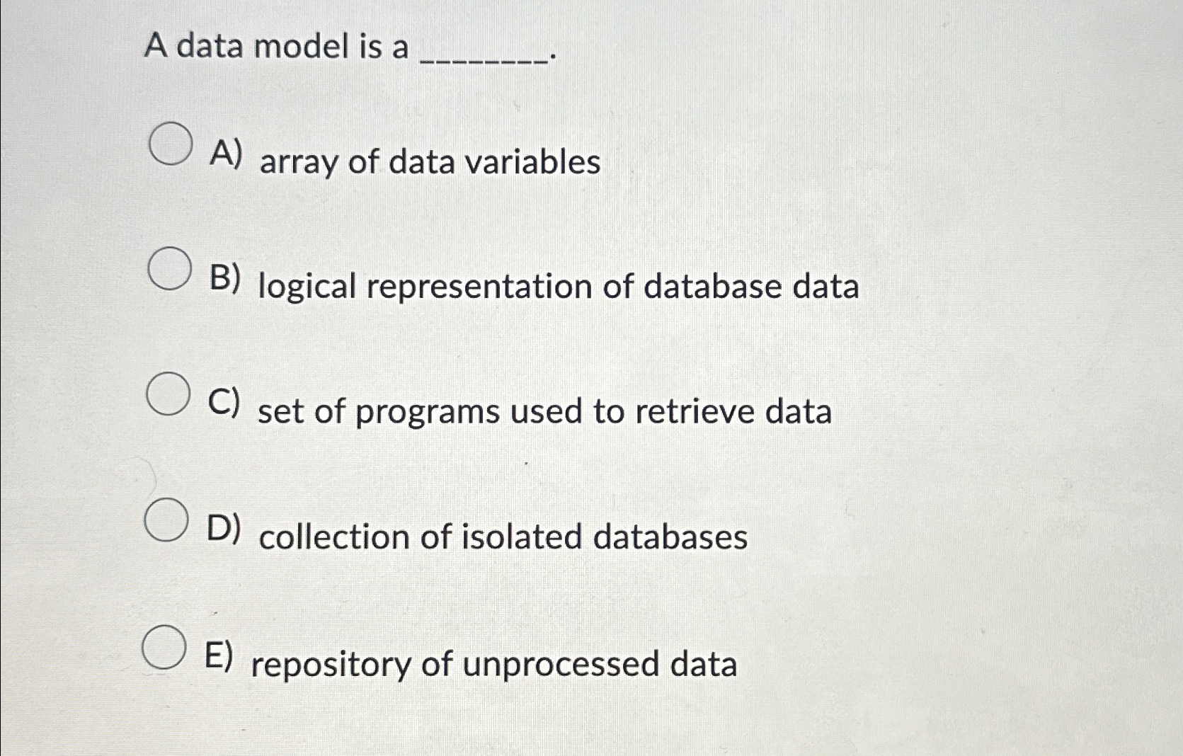  A data model is a A) array of data variables B)