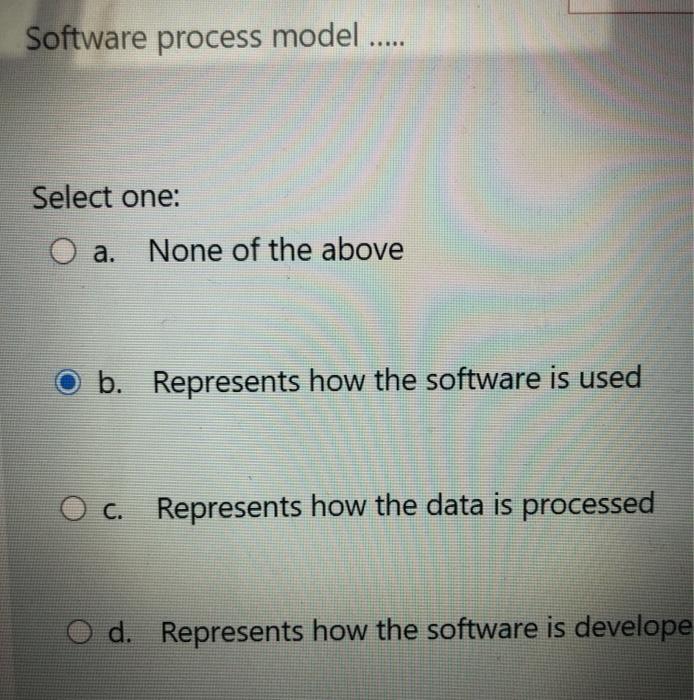 one: a. Interface design O b. Component design O c. Requirements specification