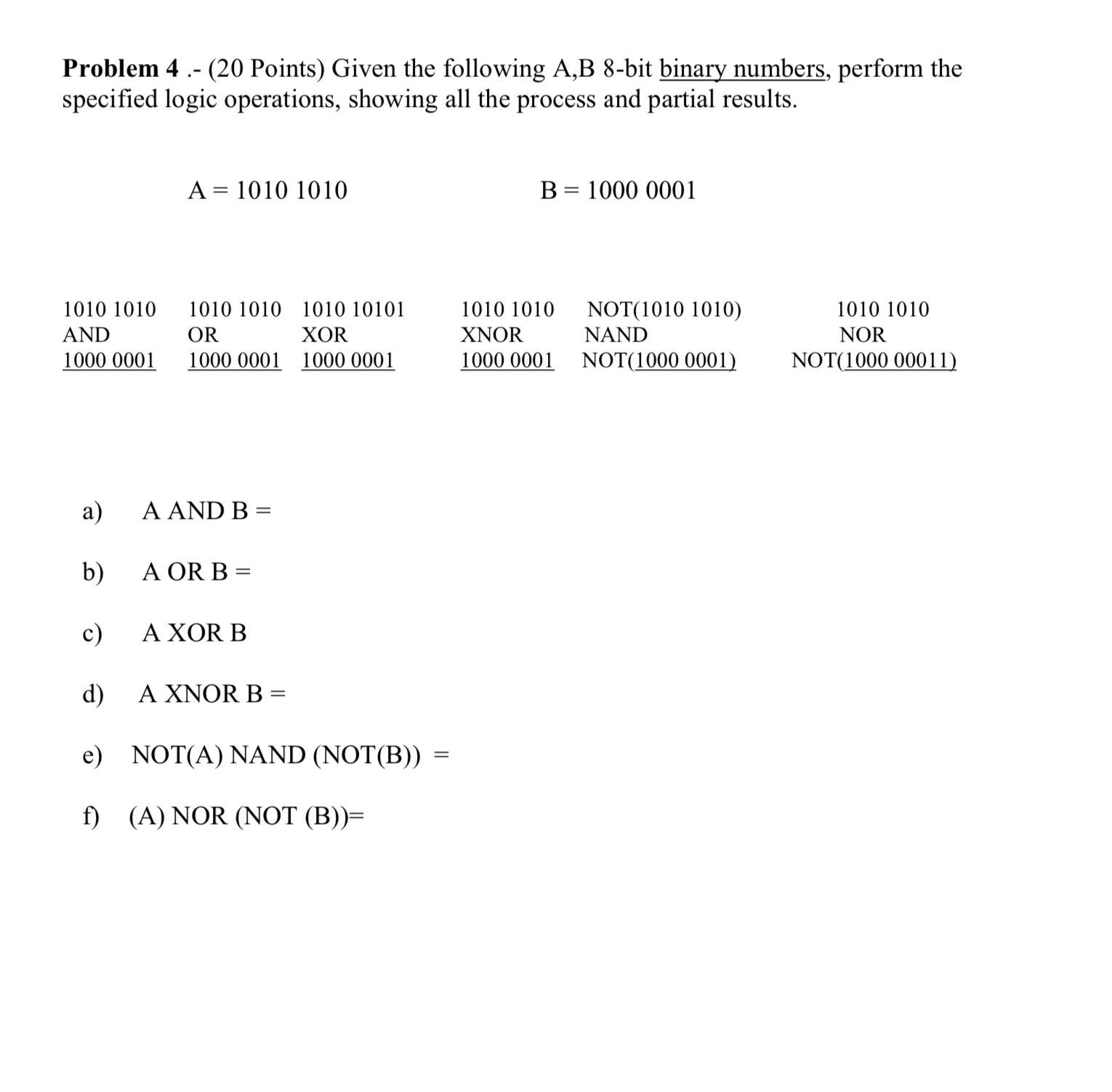  Problem 4.-(20 Points) Given the following A,B 8-bit binary numbers, perform