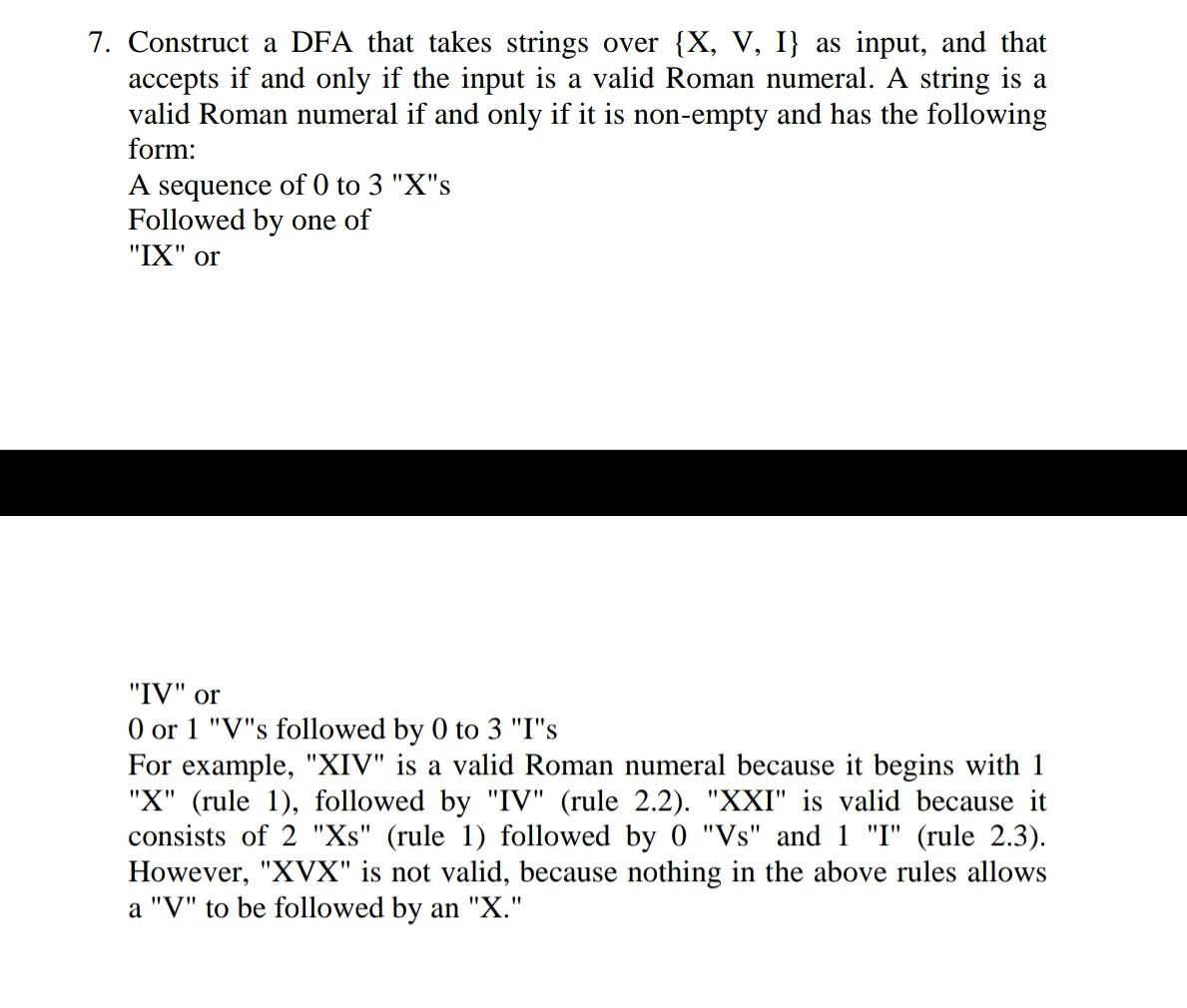 7. Construct a DFA that takes strings over {X, V, I}