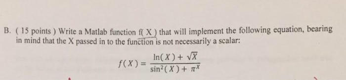  B. ( 15 points ) Write a Matlab function ) that