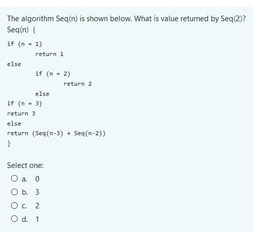  The algorithm Seq(n) is shown below. What is value returned by