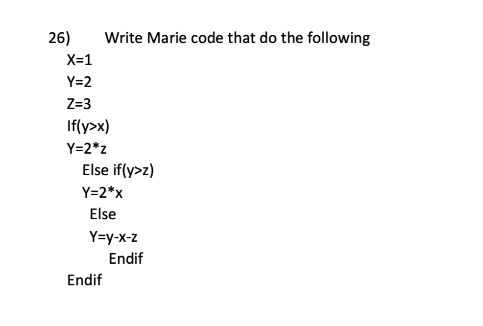 26) Write Marie code that do the following X-1 Y-2 Z-3