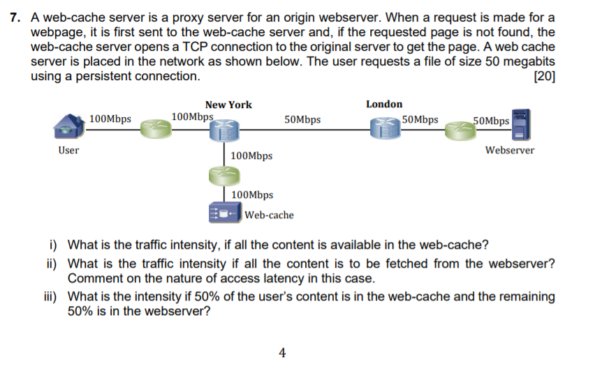  7. A web-cache server is a proxy server for an origin