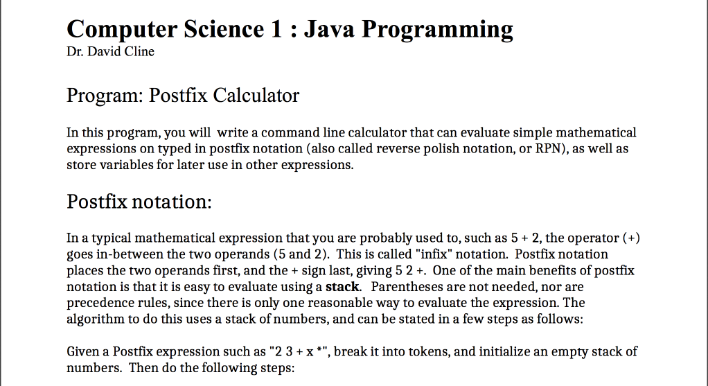  Computer Science 1 : Java Programming Dr. David Cline Program: Postfix