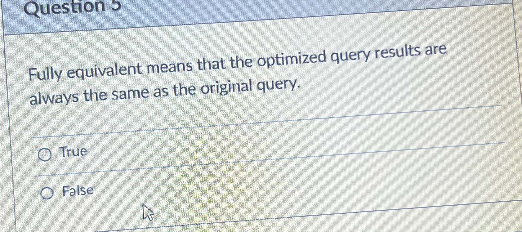  Question 5 Fully equivalent means that the optimized query results are
