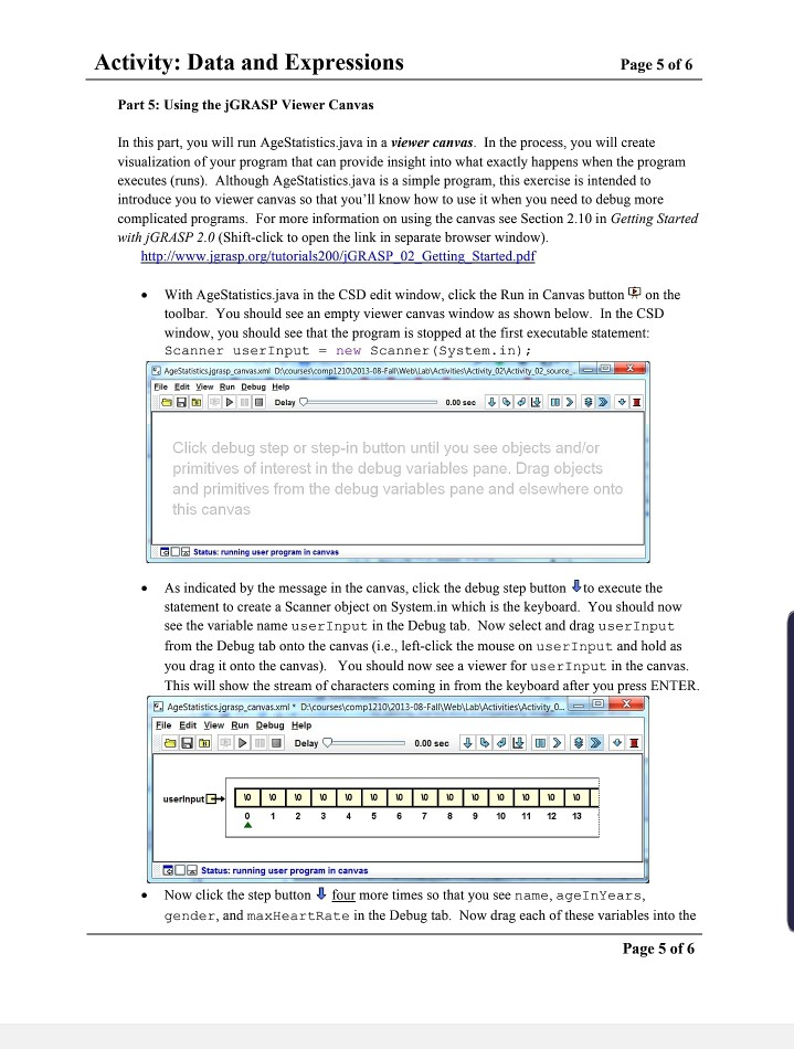 Get user input using the Scanner class. Create variables and concatenate variables