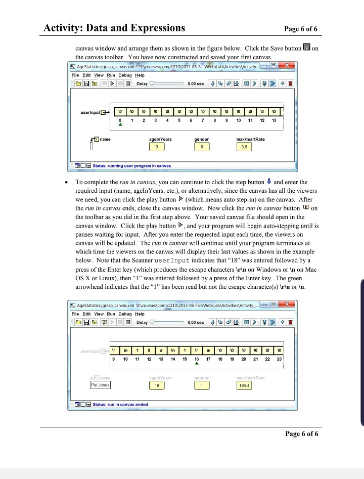 with a string. Use arithmetic operators to manipulate integer and double data