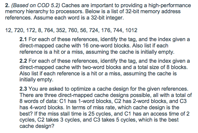  2. (Based on COD 5.2) Caches are important to providing a