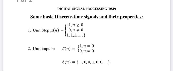  DIGITAL SIGNAL PROCESSING (DSP) Some basic Discrete-time signals and their properties: