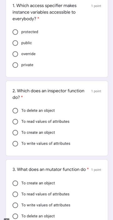  1 point 1. Which access specifier makes instance variables accessible to