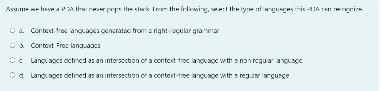  Assume we have a PDA that never pops the stack. From
