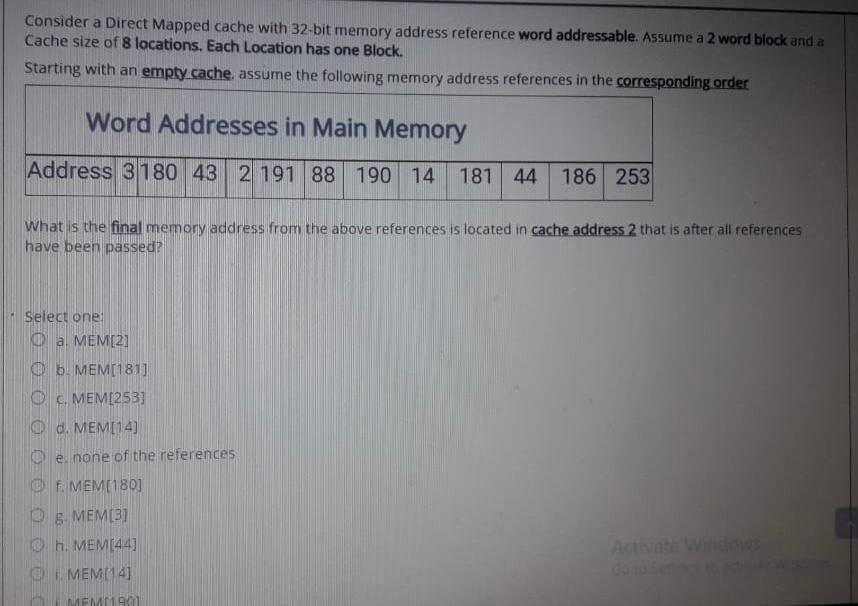  Consider a Direct Mapped cache with 32-bit memory address reference word