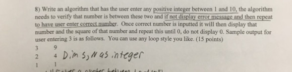 8) Write an algorithm that has the user enter any positive