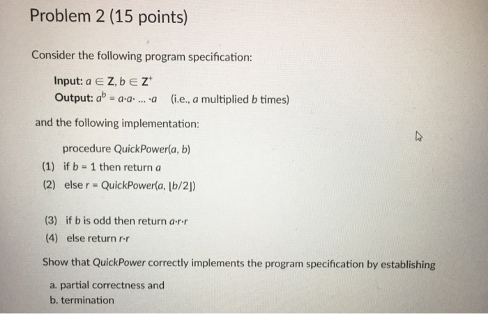  Problem 2 (15 points) Consider the following program specification: Input: a