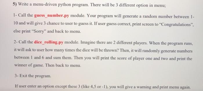  5) Write a menu-driven python program. There will be 3 different