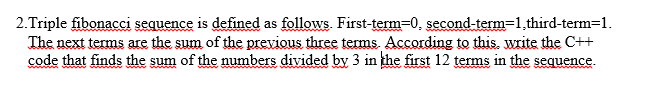 2. Triple fibonacci sequence is defined as follows. First-term=0, second-term=1 third-term=1.