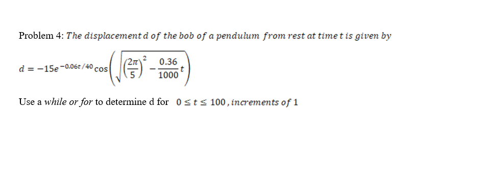 Code in C ++ Problem 4: The displacement d of the bob