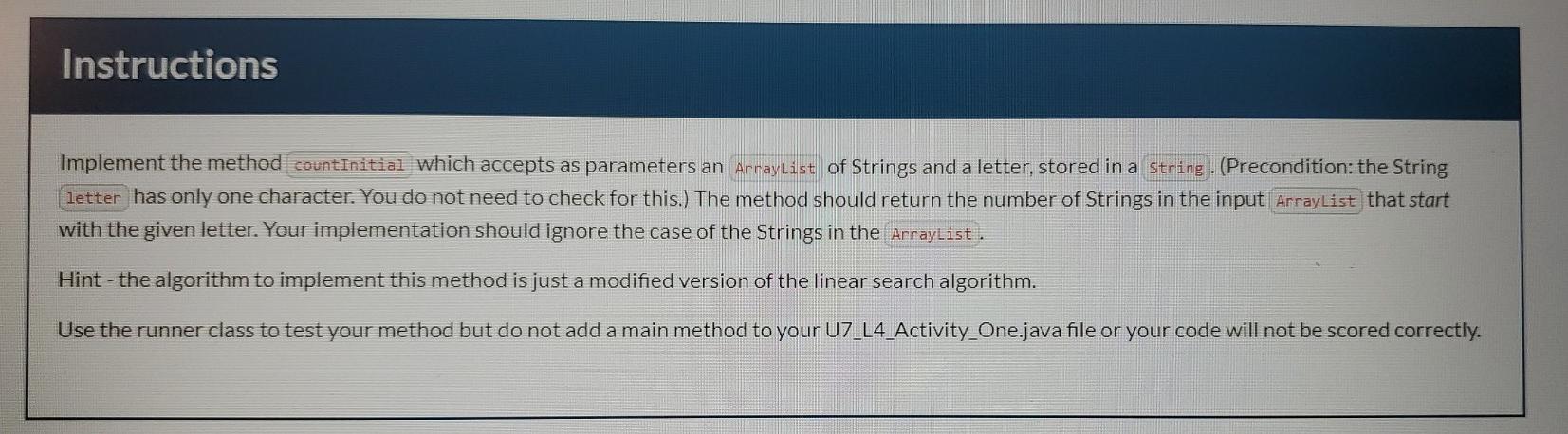 This is runner code: import java.util.Scanner; import java.util.ArrayList; public class runner_U7_L4_Activity_One{