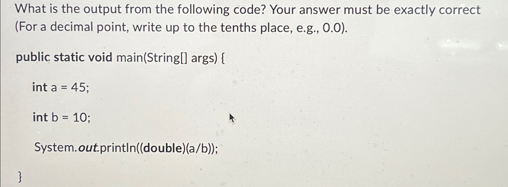  What is the output from the following code? Your answer must