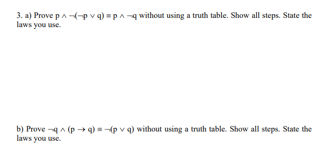  3. a) Prove p^-(-p vq) = p ^ - without using