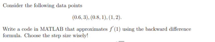  Consider the following data points (0.6,3), (0.8, 1), (1,2). Write a