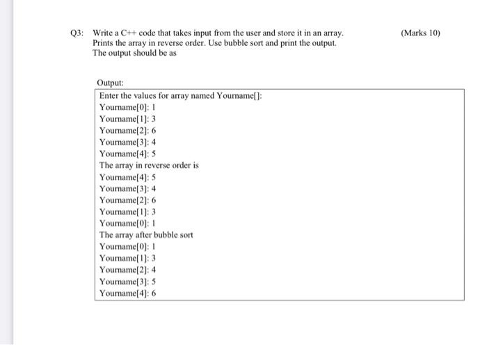  (Marks 10) Q3: Write a C++ code that takes input from