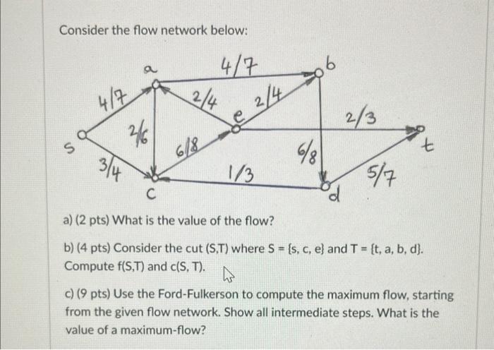  Consider the flow network below: a) ( 2 pts) What is