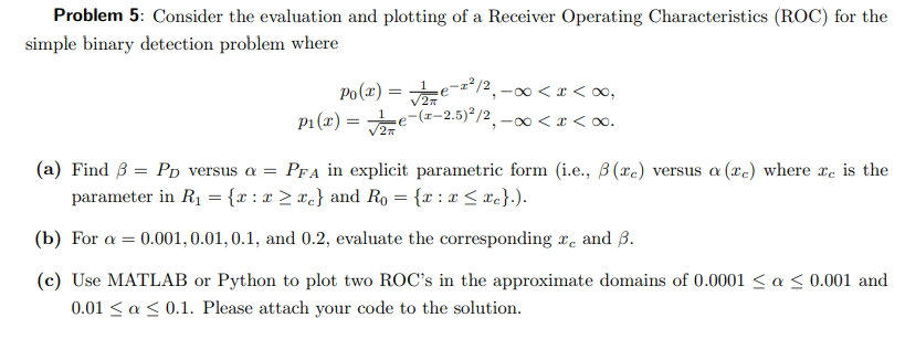  Problem 5: Consider the evaluation and plotting of a Receiver Operating