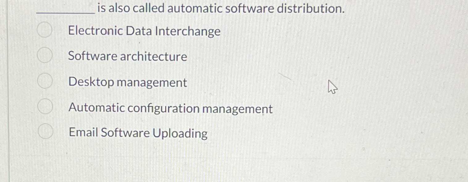  is also called automatic software distribution. Electronic Data Interchange Software architecture