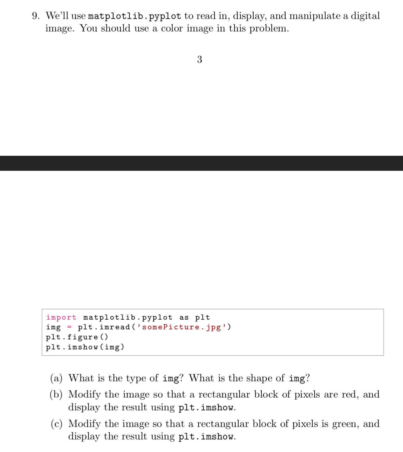  We'll use matplotlib.pyplot to read in, display, and manipulate a digital