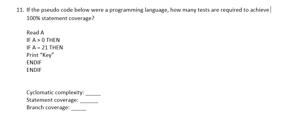  11. If the pseudo code below were a programming language, how