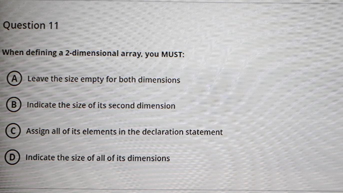  this is C++ Question 11 When defining a 2-dimensional array, you