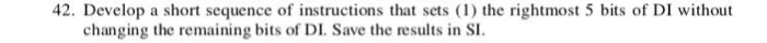  42. Develop a short sequence of instructions that sets (1) the