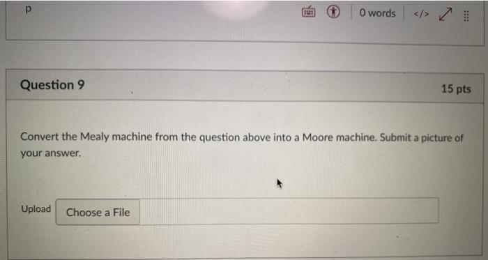 5 pts What output will this Mealy machine produce when run on