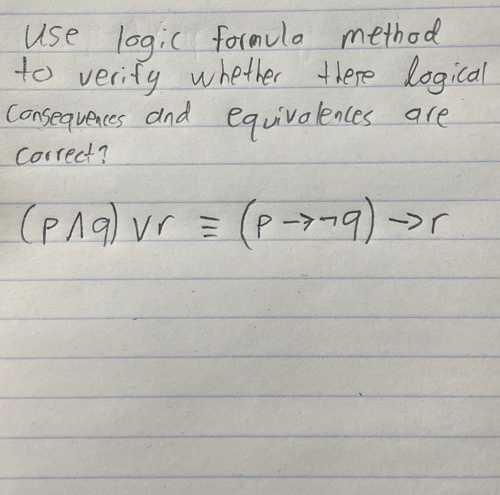  Use logic formula method to verify whether there logical consequeaces and