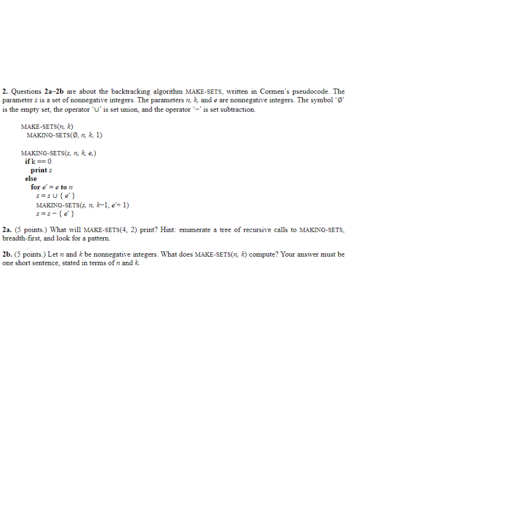  2. Questions 2a-2b are about the backtracking algorithm MAKE-SETS, written in