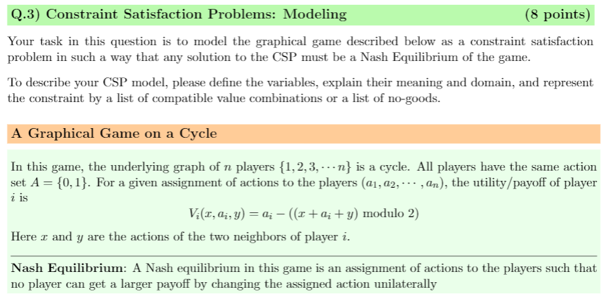  Q.3) Constraint Satisfaction Problems: Modeling (8 points) Your task in this