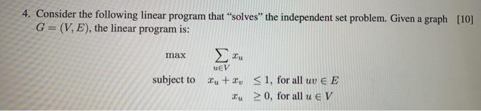 4. Consider the following linear program that solves the independent set