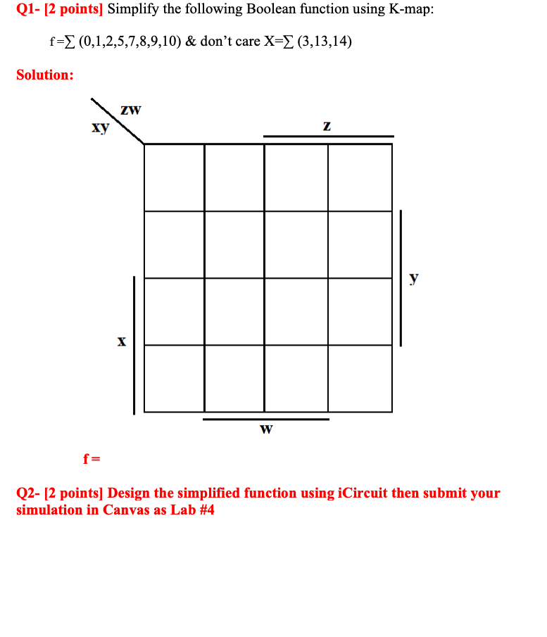  Q1- [2 points) Simplify the following Boolean function using K-map: f=
