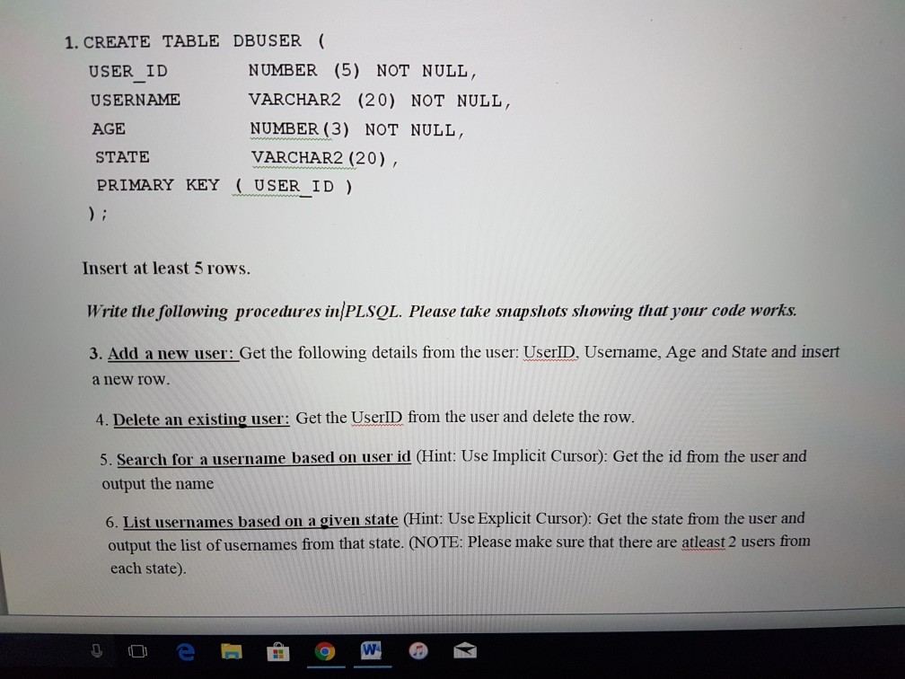 1. CREATE TABLE DBUSER( USER ID USERNAME AGE STATE PRIMARY KEY