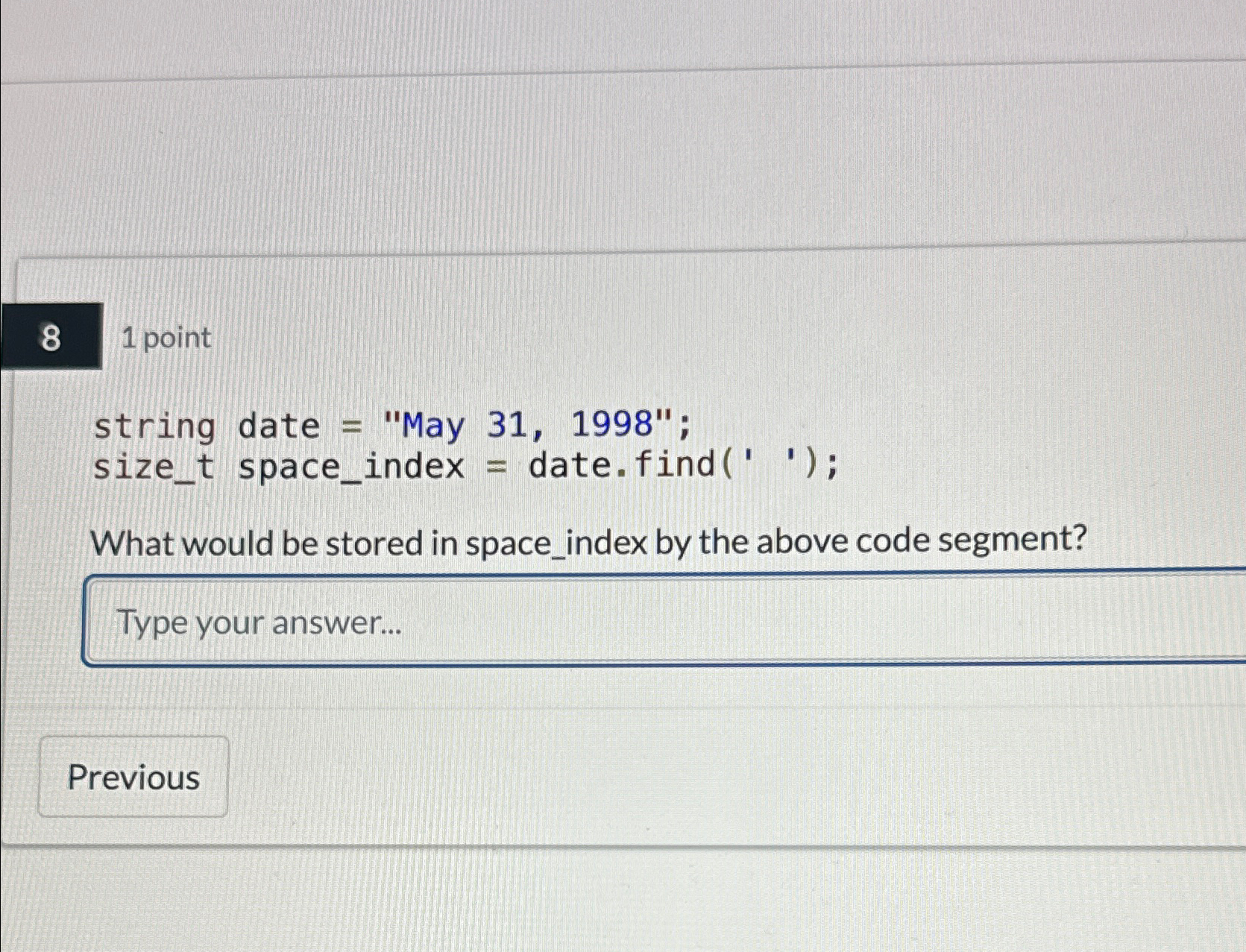  8 1 point string date = "May 31,1998"; size_t space_index =