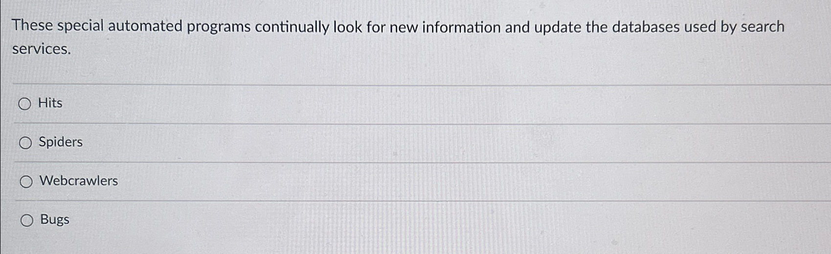  These special automated programs continually look for new information and update