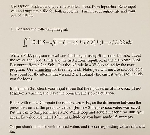  In VBA program Use Option Explicit and type all variables. Input