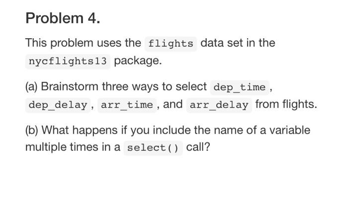 use r studio pls Problem 4. This problem uses the flights data