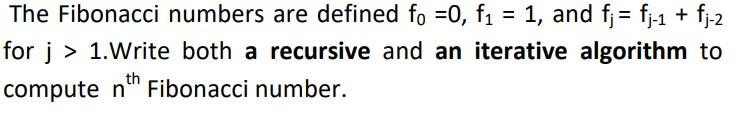  Write just algorithm = The Fibonacci numbers are defined fo =0,
