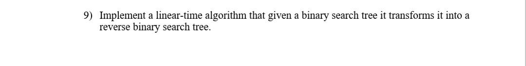 data structures java 9) Implement a linear-time algorithm that given a