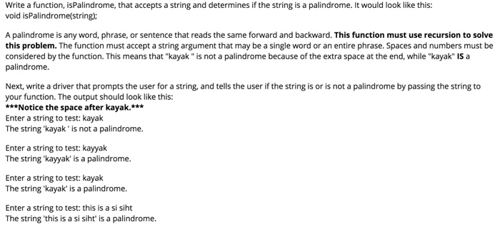  Using C++ Write a function, isPalindrome, that accepts a string and