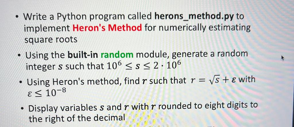  - Write a Python program called herons_method.py to implement Heron's Method